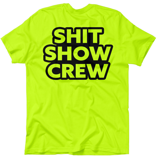 Shit Show Crew - Safety Yellow T-Shirt
