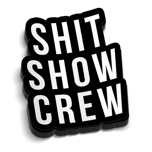 Shit Show 5 Inch Decal