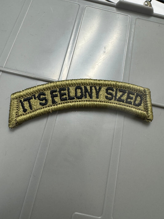 As Seen on Socials - It's Felony Sized - Long Tab - OCP w/Black