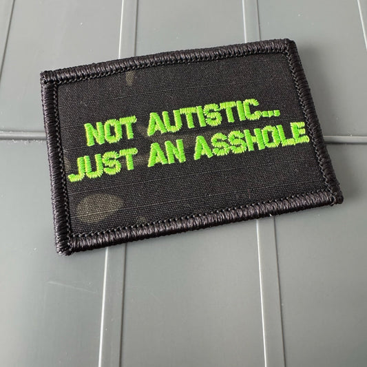 As Seen on Socials - Not Autistic... Just An Asshole - 2x3 Patch - Black w/Neon Green