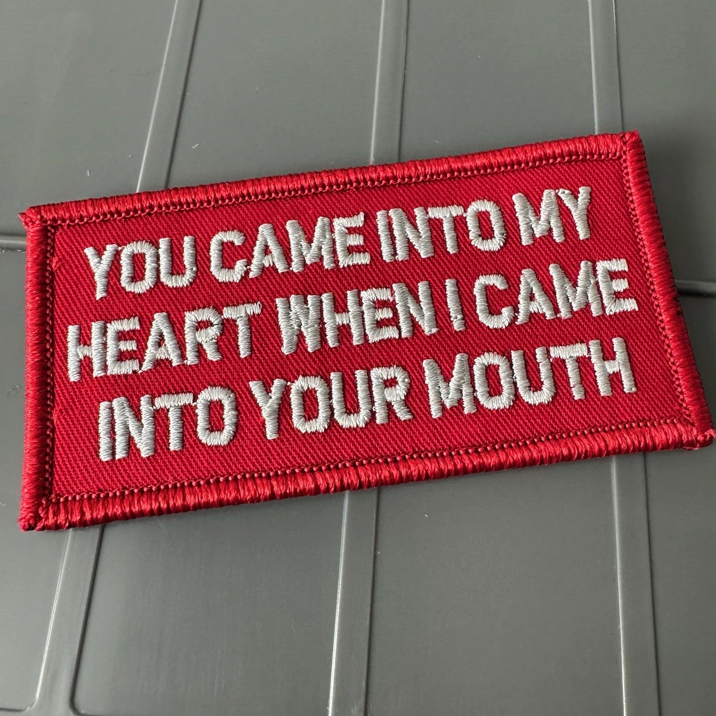 As Seen on Socials - You Came Into My Heart When I Came Into Your Mouth - 2x4 Patch - Red w/Silver