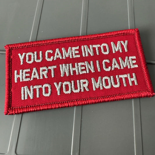 As Seen on Socials - You Came Into My Heart When I Came Into Your Mouth - 2x4 Patch - Red w/Silver